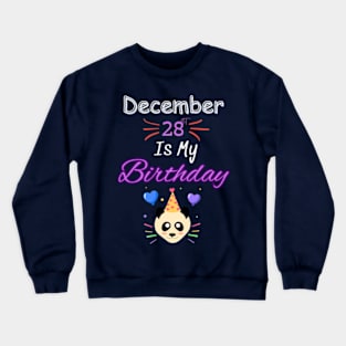 december 28 st is my birthday Crewneck Sweatshirt